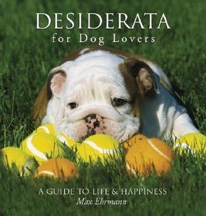 Desiderata for Dog Lovers: A Guide to Life & Happiness image number 0