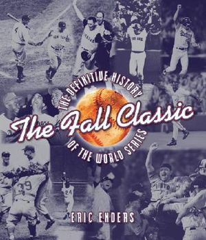 The Fall Classic: The Definitive History of the World Series image number 0