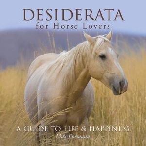 Desiderata for Horse Lovers: A Guide to Life & Happiness image number 0