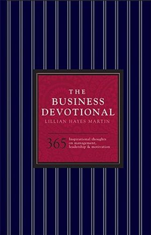 The Business Devotional: 365 Inspirational Thoughts on Management, Leadership & Motivation image number 0