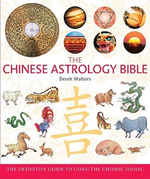 The Chinese Astrology Bible: The Definitive Guide to Using the Chinese Zodiac image number 0