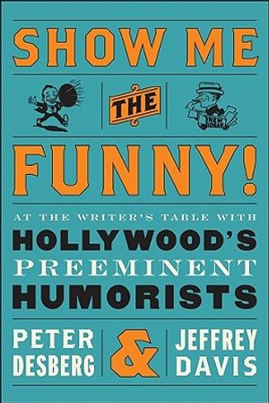 Show Me the Funny!: At the Writers' Table with Hollywood's Top Comedy Writers image number 0