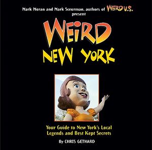 Weird New York, 16: Your Guide to New York's Local Legends and Best Kept Secrets image number 0