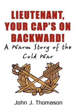 Lieutenant, Your Cap's on: A Warm Story of the Cold War image number 0