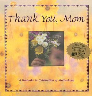 Thank You, Mom: A Keepsake in Celebration of Motherhood image number 0