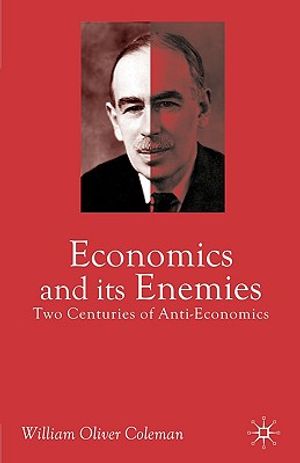 Economics and Its Enemies: Two Centuries of Anti-Economics image number 0