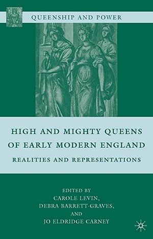 High and Mighty Queens of Early Modern England: Realities and Representations image number 0