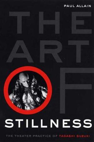 The Art of Stillness: The Theater Practice of Tadashi Suzuki image number 0