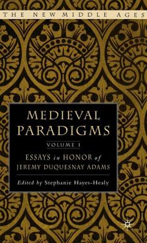 Medieval Paradigms: Volume I: Essays in Honor of Jeremy Duquesnay Adams image number 0