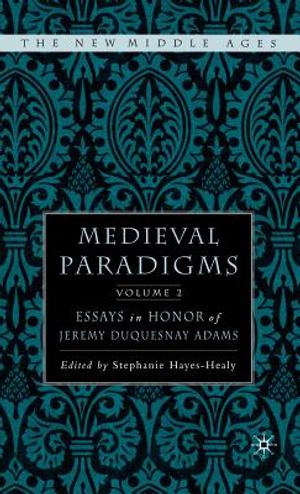 Medieval Paradigms: Volume II: Essays in Honor of Jeremy Duquesnay Adams image number 0