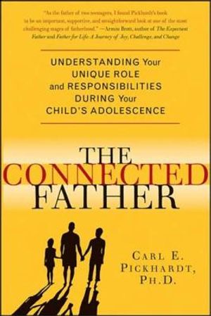 The Connected Father: Understanding Your Unique Role and Responsibilities During Your Child's Adolescence image number 0