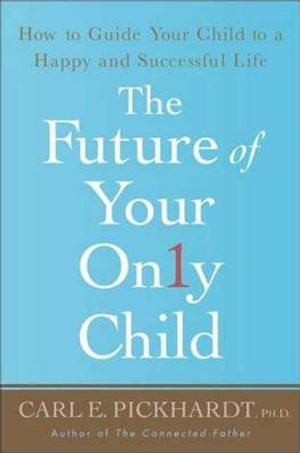 The Future of Your Only Child: How to Guide Your Child to a Happy and Successful Life image number 0