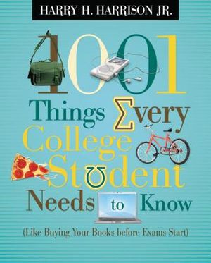 1001 Things Every College Student Needs to Know: (Like Buying Your Books Before Exams Start) image number 0