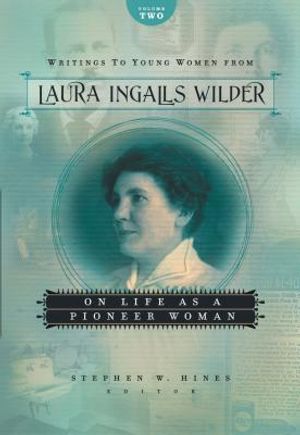 Writings to Young Women from Laura Ingalls Wilder, Volume Two: On Life as a Pioneer Woman image number 0