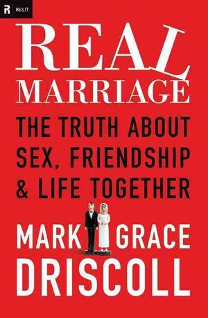 Real Marriage : The Truth About Sex, Friendship, and Life Together image number 0
