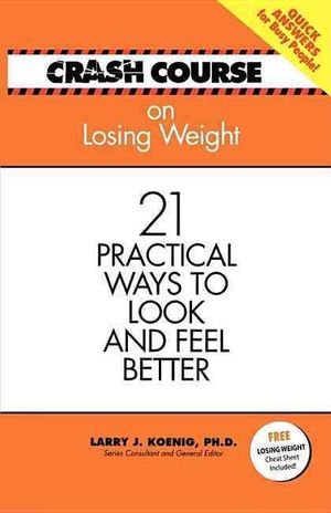 Crash Course Lose Weight : 21 Practical Ways to Look And Feel Better image number 0