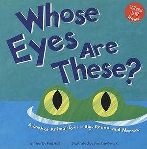 Whose Eyes Are These?: A Look at Animal Eyes - Big, Round, and Narrow image number 0