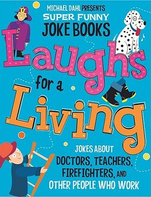 Laughs for a Living: Jokes about Doctors, Teachers, Firefighters, and Other People Who Work image number 0