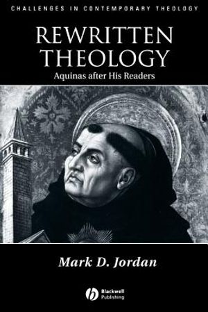 Rewritten Theology: Aquinas After His Readers image number 0