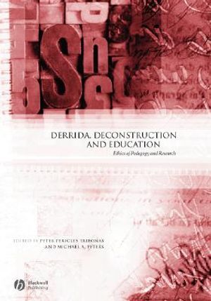 Derrida, Deconstruction and Education: Ethics of Pedagogy and Research image number 0