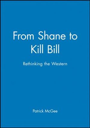 From Shane to Kill Bill: Rethinking the Western image number 0