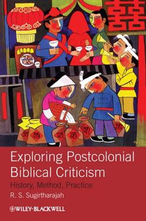 Exploring Postcolonial Biblical Criticism: History, Method, Practice image number 0