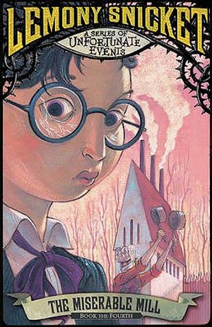 The Miserable Mill. Lemony Snicket image number 0