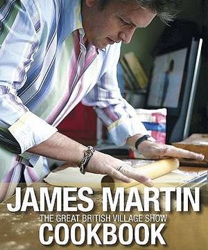 The Great British Village Show Cookbook. James Martin image number 0