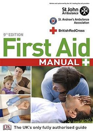 First Aid Manual: The Authorised Manual of St John Ambulance, St. Andrews Ambulance Association and the British Red Cross image number 0