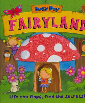 Busy Day Fairyland : Lift the Flap Learning Book image number 0