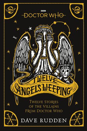 Doctor Who: Twelve Angels Weeping: Twelve Stories of the Villains from Doctor Who image number 0
