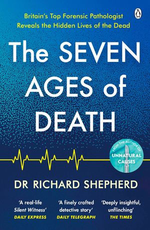 The Seven Ages of Death: A Forensic Pathologist's Journey Through Life image number 0
