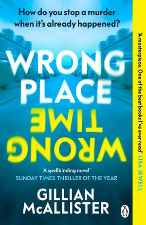 Wrong Place Wrong Time: Can you stop a murder after it's already happened? THE SUNDAY TIMES THRILLER OF THE YEAR AND REESE'S BOOK CLUB PICK 20 image number 0