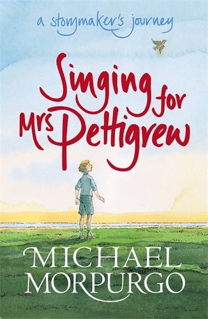 Singing for Mrs Pettigrew: A Story-Maker's Journey. Michael Morpurgo image number 0