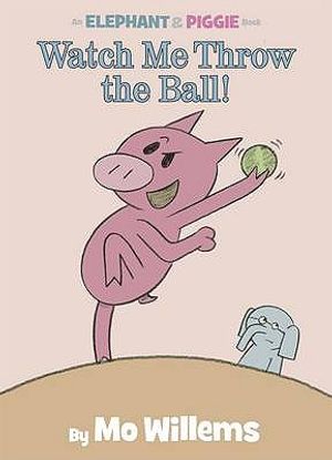 Watch Me Throw the Ball!. by Mo Willems image number 0