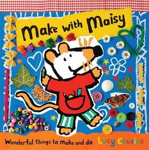 Make with Maisy. by Lucy Cousins image number 0