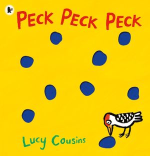 Peck Peck Peck: By Lucy Cousins, Creator of the Bestselling Maisy Series - An Award-Winning, Heartwarming and Funny Novelty Book for Babies and Toddle image number 0
