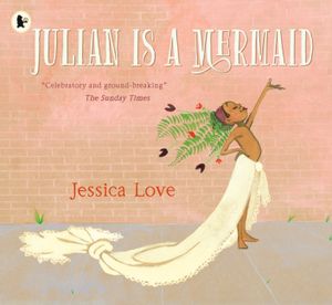 Julian Is a Mermaid: The Ground-Breaking and Award-Winning Lgbtqia+ Modern Classic of Identity, Love and Acceptance image number 0