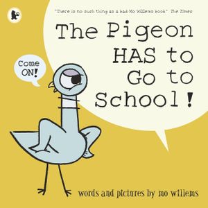 The Pigeon Has to Go to School!: Mo Willems' Pigeon Is Back in a Hilarious Story Perfect for Those about to Start School or Nursery. image number 0