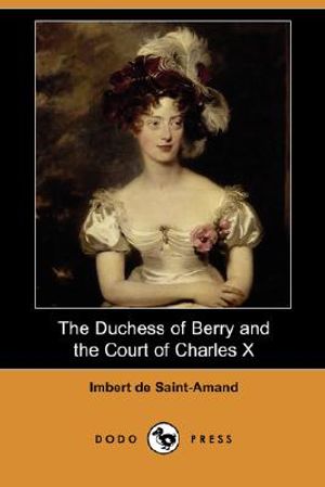 The Duchess of Berry and the Court of Charles X (Dodo Press) image number 0