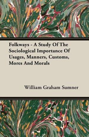 Folkways - A Study Of The Sociological Importance Of Usages, Manners, Customs, Mores And Morals image number 0