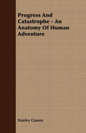 Progress And Catastrophe - An Anatomy Of Human Adventure image number 0