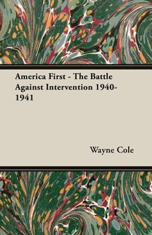 America First - The Battle Against Intervention 1940-1941 image number 0