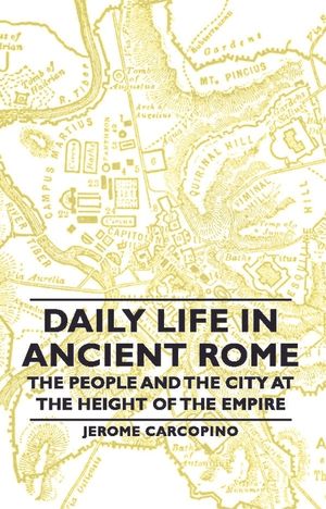 Daily Life in Ancient Rome - The People and the City at the Height of the Empire image number 0