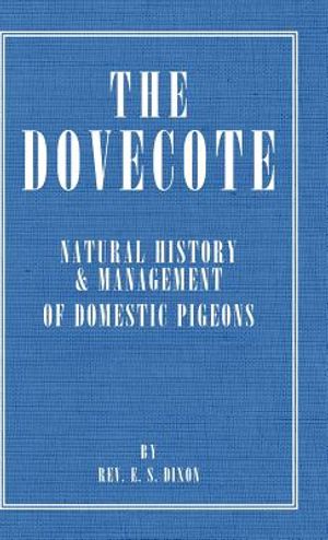 The Dovecote - Natural History & Management of Domestic Pigeons image number 0