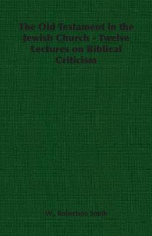 The Old Testament in the Jewish Church - Twelve Lectures on Biblical Criticism image number 0