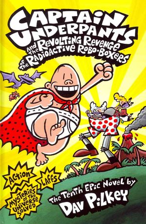 Captain Underpants and the Revolting Revenge of the Radioactive Robo-Boxers. by Dav Pilkey image number 0