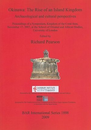Okinawa: The Rise of an Island Kingdom: Archaeological and Cultural Perspectives image number 0
