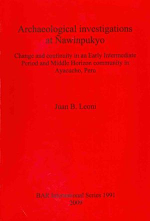 Archaeological investigations at &Ntilde;awinpukyo: Change and continuity in an Early Intermediate Period and Middle Horizon community in Ayacucho, Peru image number 0
