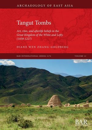 Tangut Tombs: Art, rites, and afterlife beliefs in the Great Kingdom of the White and Lofty (1038-1227) image number 0
